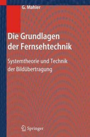 Kniha Die Grundlagen Der Fernsehtechnik Gerhard Mahler