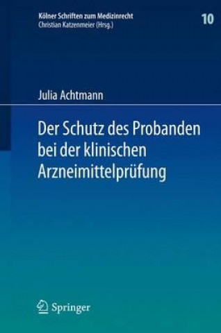 Kniha Der Schutz des Probanden bei der klinischen Arzneimittelprufung Julia Achtmann