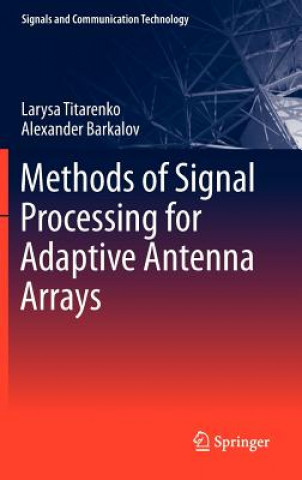 Książka Methods of Signal Processing for Adaptive Antenna Arrays Larysa Titarenko