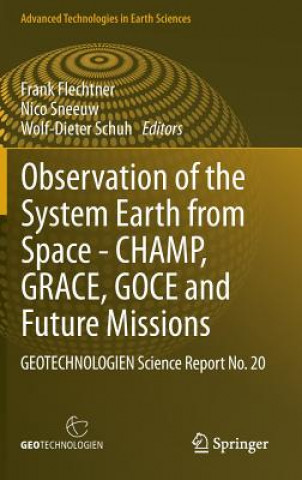 Könyv Observation of the System Earth from Space - CHAMP, GRACE, GOCE and future missions Frank M. Flechtner