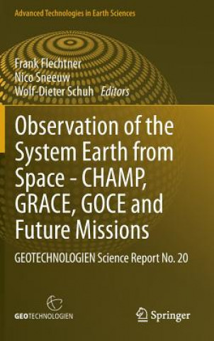 Kniha Observation of the System Earth from Space - CHAMP, GRACE, GOCE and future missions Frank M. Flechtner