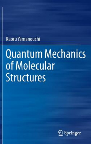 Livre Quantum Mechanics of Molecular Structures Kaoru Yamanouchi