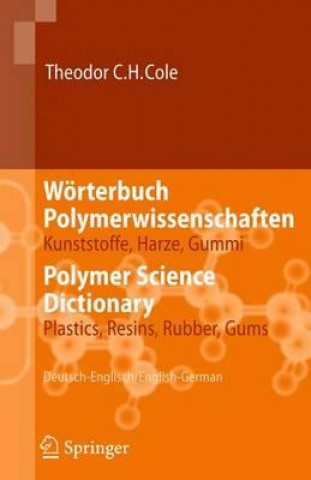Könyv Worterbuch Polymerwissenschaften/Polymer Science Dictionary Theodor C. H. Cole