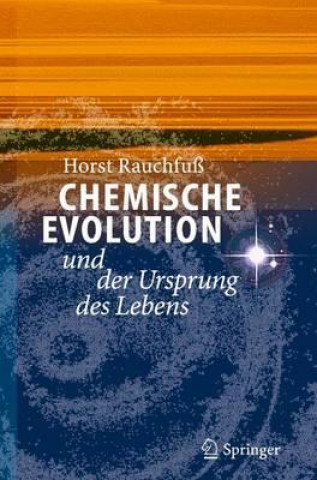 Könyv Chemische Evolution Und Der Ursprung Des Lebens Horst Rauchfuss