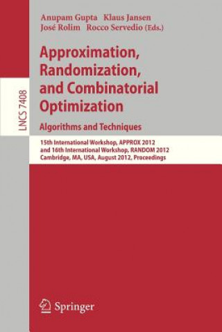 Kniha Approximation, Randomization, and Combinatorial Optimization. Algorithms and Techniques Anupam Gupta