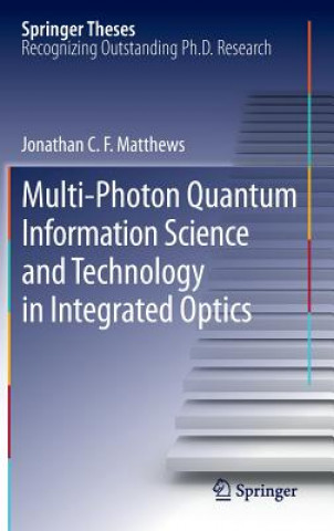 Kniha Multi-Photon Quantum Information Science and Technology in Integrated Optics Jonathan C.F. Matthews