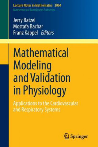 Könyv Mathematical Modeling and Validation in Physiology Jerry J. Batzel