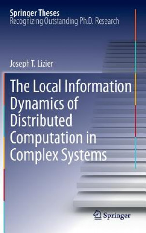 Carte Local Information Dynamics of Distributed Computation in Complex Systems Joseph T. Lizier