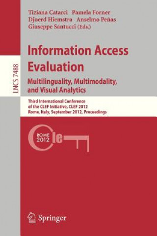 Kniha Information Access Evaluation. Multilinguality, Multimodality, and Visual Analytics Tiziana Catarci