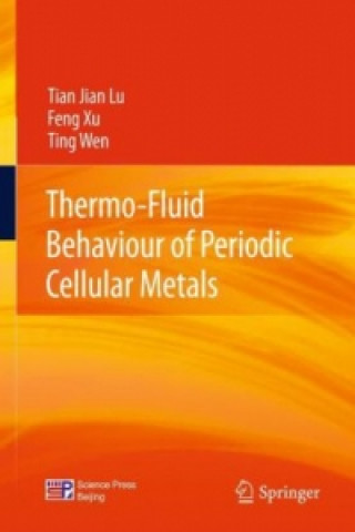 Książka Thermo-Fluid Behaviour of Periodic Cellular Metals Tian Jian Lu