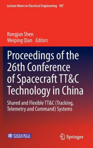 Książka Proceedings of the 26th Conference of Spacecraft TT&C Technology in China Rongjun Shen