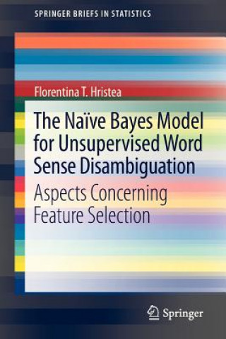 Könyv The Naïve Bayes Model for Unsupervised Word Sense Disambiguation Florentina Hristea