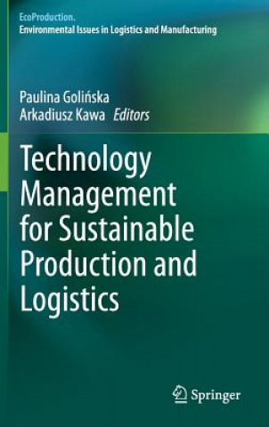 Kniha Technology Management for Sustainable Production and Logistics Paulina Golinska