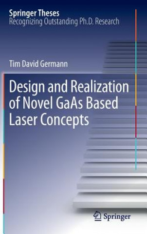 Kniha Design and Realization of Novel GaAs Based Laser Concepts Tim David Germann