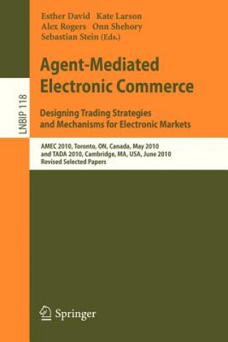 Knjiga Agent-Mediated Electronic Commerce. Designing Trading Strategies and Mechanisms for Electronic Markets Esther David