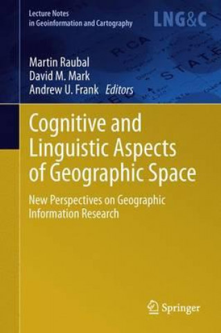 Knjiga Cognitive and Linguistic Aspects of Geographic Space Martin Raubal