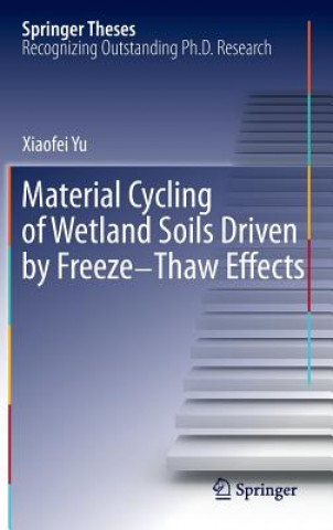 Knjiga Material Cycling of Wetland Soils Driven by Freeze-Thaw Effects Xiaofei Yu