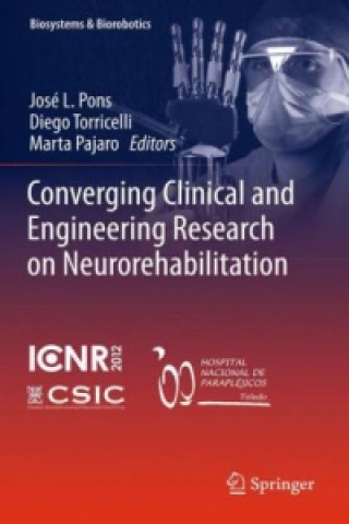 Kniha Converging Clinical and Engineering Research on Neurorehabilitation José L. Pons