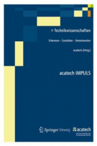 Kniha Technikwissenschaften : Erkennen - Gestalten - Verantworten . . Acatech