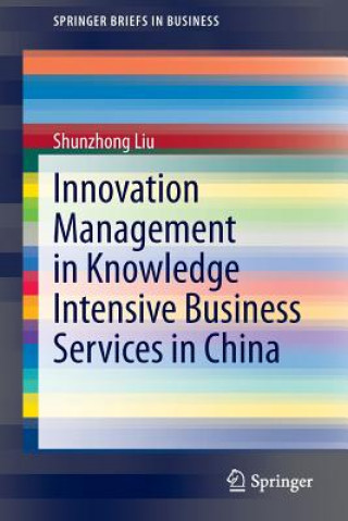 Buch Innovation Management in Knowledge Intensive Business Services in China Shunzhong Liu