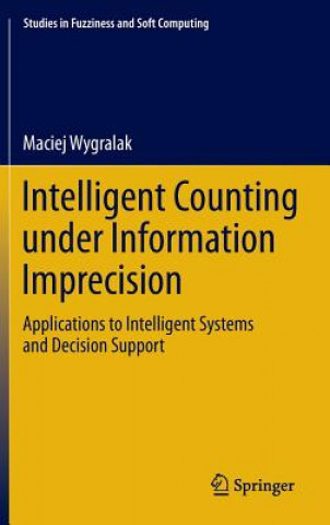 Kniha Intelligent Counting Under Information Imprecision Maciej Wygralak