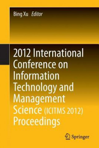 Kniha 2012 International Conference on Information Technology and Management Science(ICITMS 2012) Proceedings Bing Xu