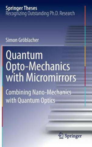 Könyv Quantum Opto-Mechanics with Micromirrors Simon Gröblacher