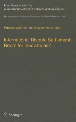 Kniha International Dispute Settlement: Room for Innovations? Rüdiger Wolfrum