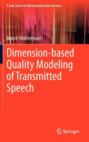 Kniha Dimension-based Quality Modeling of Transmitted Speech Marcel Wältermann