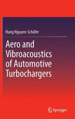 Kniha Aero and Vibroacoustics of Automotive Turbochargers Hung Nguyen-Schäfer