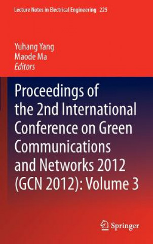 Carte Proceedings of the 2nd International Conference on Green Communications and Networks 2012 (GCN 2012): Volume 3 Yuhang Yang