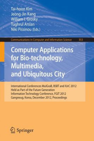 Kniha Computer Applications for Bio-technology, Multimedia and Ubiquitous City Tai-hoon Kim
