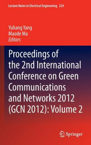 Carte Proceedings of the 2nd International Conference on Green Communications and Networks 2012 (GCN 2012): Volume 2 Yuhang Yang