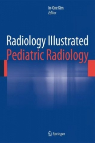 Livre Radiology Illustrated: Pediatric Radiology In-One Kim