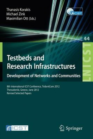 Knjiga Testbeds and Research Infrastructure: Development of Networks and Communities Thanasis Korakis