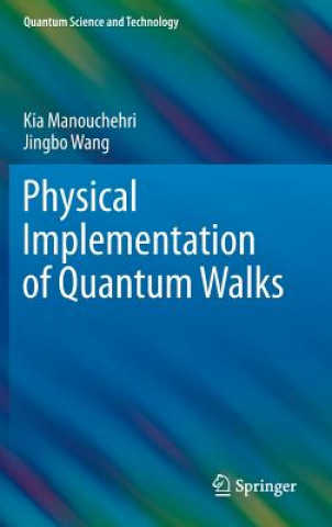 Kniha Physical Implementation of Quantum Walks Jingbo Wang