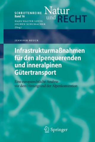 Książka Infrastrukturmassnahmen fur den alpenquerenden und inneralpinen Gutertransport Jennifer Heuck