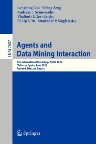 Könyv Agents and Data Mining Interaction Longbing Cao