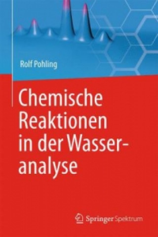 Kniha Chemische Reaktionen in der Wasseranalyse Rolf Pohling