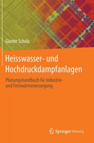 Könyv Heisswasser- Und Hochdruckdampfanlagen Günter Scholz