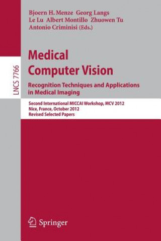 Carte Medical Computer Vision: Recognition Techniques and Applications in Medical Imaging Bjoern H. Menze