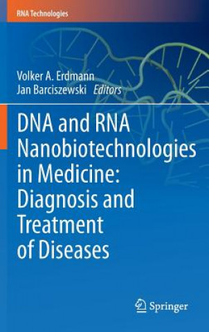 Kniha DNA and RNA Nanobiotechnologies in Medicine: Diagnosis and Treatment of Diseases Volker A. Erdmann