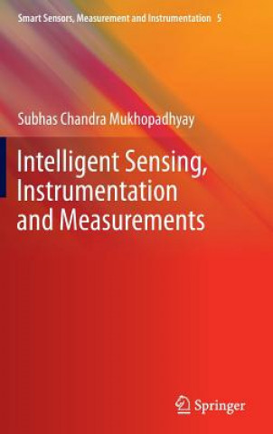 Könyv Intelligent Sensing, Instrumentation and Measurements Subhas C Mukhopadhyay
