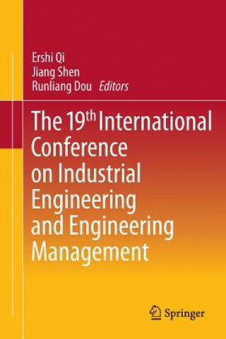Könyv 19th International Conference on Industrial Engineering and Engineering Management Ershi Qi