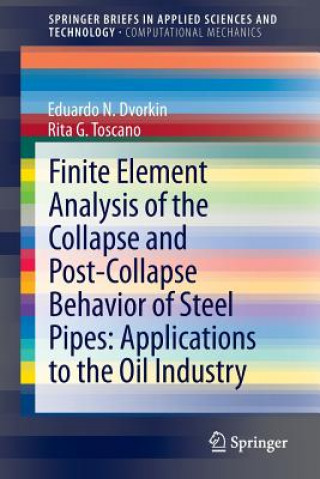Kniha Finite Element Analysis of the Collapse and Post-Collapse Behavior of Steel Pipes: Applications to the Oil Industry Eduardo N Dvorkin