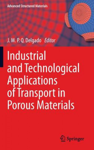 Knjiga Industrial and Technological Applications of Transport in Porous Materials J.M.P.Q. Delgado