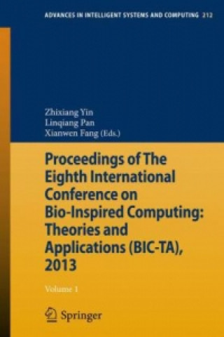 Kniha Proceedings of The Eighth International Conference on Bio-Inspired Computing: Theories and Applications (BIC-TA), 2013 Zhixiang Yin