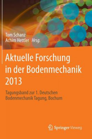 Kniha Aktuelle Forschung in Der Bodenmechanik 2013 Tom Schanz