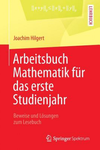 Carte Arbeitsbuch Mathematik Fur Das Erste Studienjahr Joachim Hilgert