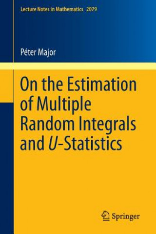 Kniha On the Estimation of Multiple Random Integrals and U-Statistics Péter Major